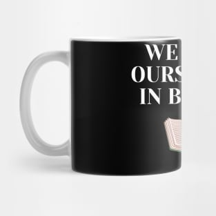 We Lose Ourselves In Books Mug